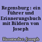Regensburg : ein Führer und Erinnerungsbuch mit Bildern von Joseph Haseneder
