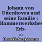 Johann von Uttenhoven und seine Familie : Hammerwerksbesitzer, Erb- und Gerichtsherr in Obersteinach ; Vortrag im Museumsverein Schieferbergbau Steinach am 21. November 2002