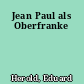 Jean Paul als Oberfranke