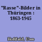 "Rasse"-Bilder in Thüringen : 1863-1945