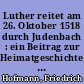 Luther reitet am 26. Oktober 1518 durch Judenbach : ein Beitrag zur Heimatgeschichte des Sonneberger Kreises