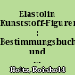 Elastolin Kunststoff-Figuren : Bestimmungsbuch und Preiskatalog, Bd. 1