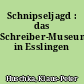 Schnipseljagd : das Schreiber-Museum in Esslingen