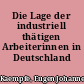 Die Lage der industriell thätigen Arbeiterinnen in Deutschland