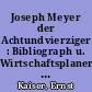 Joseph Meyer der Achtundvierziger : Bibliograph u. Wirtschaftsplaner, ein Erzieher des Volkes ; Gedenkrede, gehalten am 3. März 1948 in Hildburghausen
