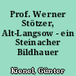 Prof. Werner Stötzer, Alt-Langsow - ein Steinacher Bildhauer