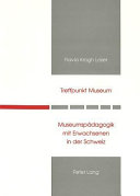 Treffpunkt Museum : Museumspädagogik mit Erwachsenen in der Schweiz