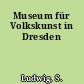 Museum für Volkskunst in Dresden