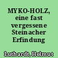 MYKO-HOLZ, eine fast vergessene Steinacher Erfindung