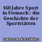 160 Jahre Sport in Steinach : die Geschichte der Sportstätten