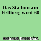 Das Stadion am Fellberg wird 60