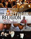 Kraftwerk Religion : über Gott und die Menschen ; Begleitbuch zur Ausstellung in Dresden vom 2. Oktober 2010 bis zum 5. Juni 2011