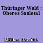 Thüringer Wald : Oberes Saaletal