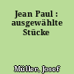 Jean Paul : ausgewählte Stücke
