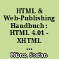 HTML & Web-Publishing Handbuch : HTML 4.01 - XHTML 1.0/1.1 - JavaScript -DHTML -CSS