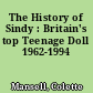 The History of Sindy : Britain's top Teenage Doll 1962-1994