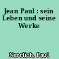 Jean Paul : sein Leben und seine Werke