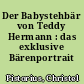 Der Babystehbär von Teddy Hermann : das exklusive Bärenportrait