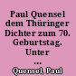 Paul Quensel dem Thüringer Dichter zum 70. Geburtstag. Unter Mitarb. von ... hrsg. v. Otto Kürsten