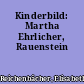 Kinderbild: Martha Ehrlicher, Rauenstein