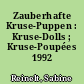 Zauberhafte Kruse-Puppen : Kruse-Dolls ; Kruse-Poupées 1992