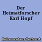 Der Heimatforscher Karl Hopf