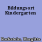 Bildungsort Kindergarten