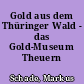 Gold aus dem Thüringer Wald - das Gold-Museum Theuern