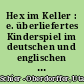 Hex im Keller : e. überliefertes Kinderspiel im deutschen und englischen Sprachbereich, mit einem bibliographischen Überblick zur Kinderspielforschung