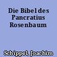 Die Bibel des Pancratius Rosenbaum