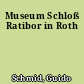 Museum Schloß Ratibor in Roth