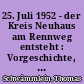 25. Juli 1952 - der Kreis Neuhaus am Rennweg entsteht : Vorgeschichte, Entstehung und Anfänge einer Vewaltungsstruktur im Kontext von National- und Regionalgeschichte