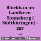 Blockbau im Landkreis Sonneberg ( Südthüringen) - zur Problematik von Bestand, Quellen und Denkmalpflege