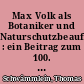 Max Volk als Botaniker und Naturschutzbeauftragter : ein Beitrag zum 100. Geburtstag des Steinacher Lehrers und Wissenschaftlers
