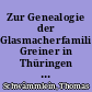 Zur Genealogie der Glasmacherfamilie Greiner in Thüringen (III) : die Greiner in Fehrenbach u. ihre Nachkommen gen. Fichtelberger