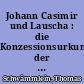 Johann Casimir und Lauscha : die Konzessionsurkunde der Lauschaer Glashütte und ihre historische Aussage