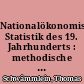 Nationalökonomische Statistik des 19. Jahrhunderts : methodische und quellenkritische Aspekte