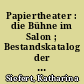 Papiertheater : die Bühne im Salon ; Bestandskatalog der Papiertheatersammlung Seitler im Germanischen Nationalmuseum Nürnberg