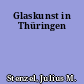 Glaskunst in Thüringen