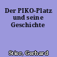 Der PIKO-Platz und seine Geschichte