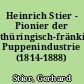 Heinrich Stier - Pionier der thüringisch-fränkischen Puppenindustrie (1814-1888)