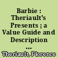 Barbie : Theriault's Presents ; a Value Guide and Description of the Barbie Doll and Other Mattel Dolls ; 1959 - 1976