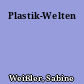 Plastik-Welten