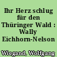 Ihr Herz schlug für den Thüringer Wald : Wally Eichhorn-Nelson