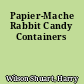 Papier-Mache Rabbit Candy Containers