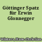 Göttinger Spatz für Erwin Glonnegger
